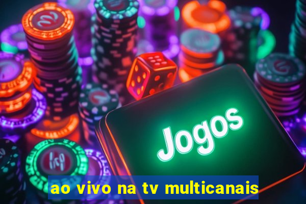 ao vivo na tv multicanais